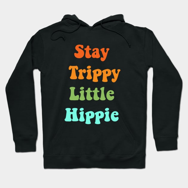 Stay trippy little hippie Hoodie by Vintage Dream